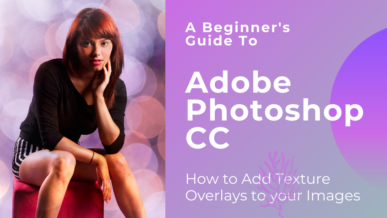 How to Add Texture Overlays to your Images in Photoshop