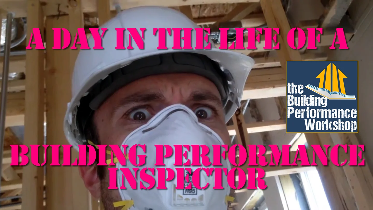 Day in the Life of a Building Performance Inspector