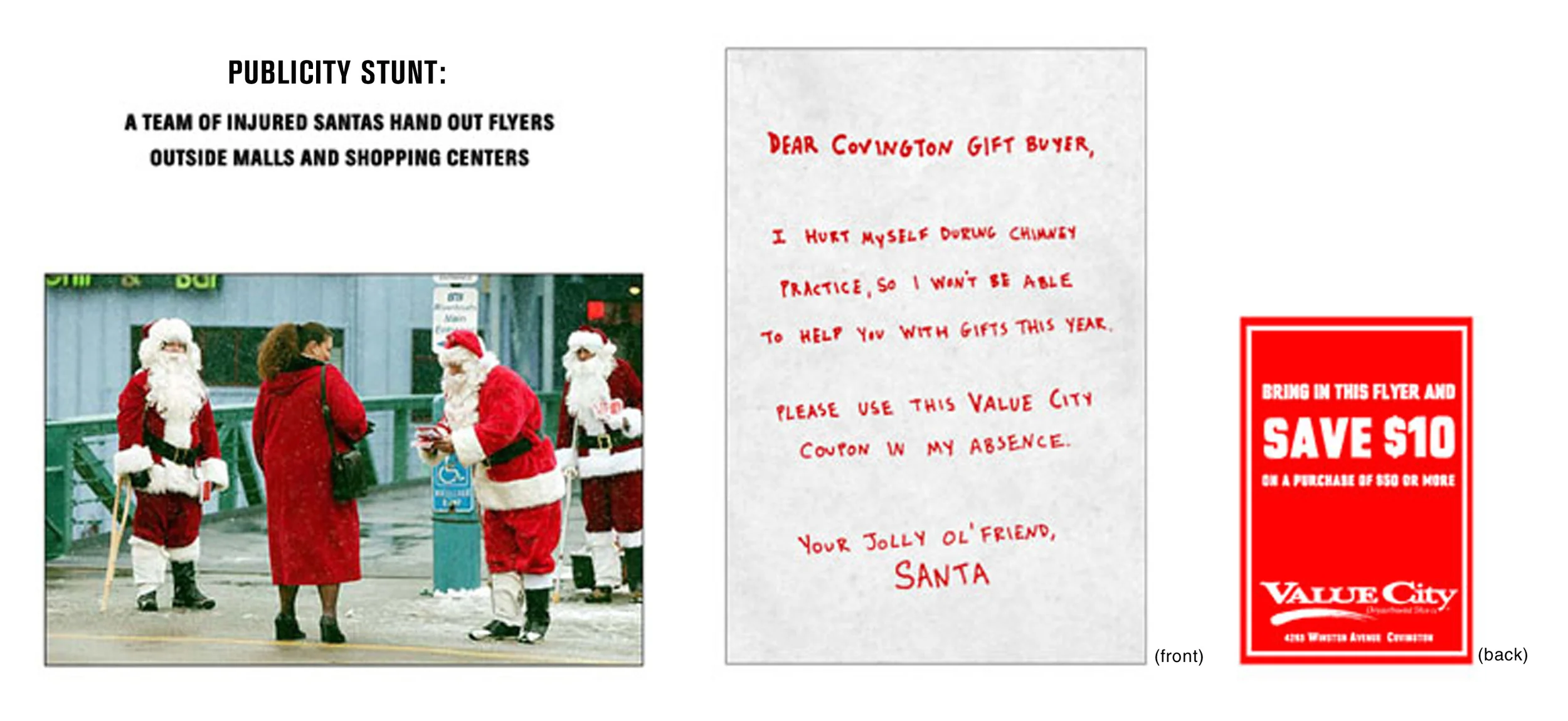 Copy on front of flyer:Dear Covington Gift Buyer, I hurt myself during chimney practice, so I won't be able to help you with gifts this year. Please use this Value City coupon in my absence. Your Jolly Ol' Friend, SantaCopy on ba…