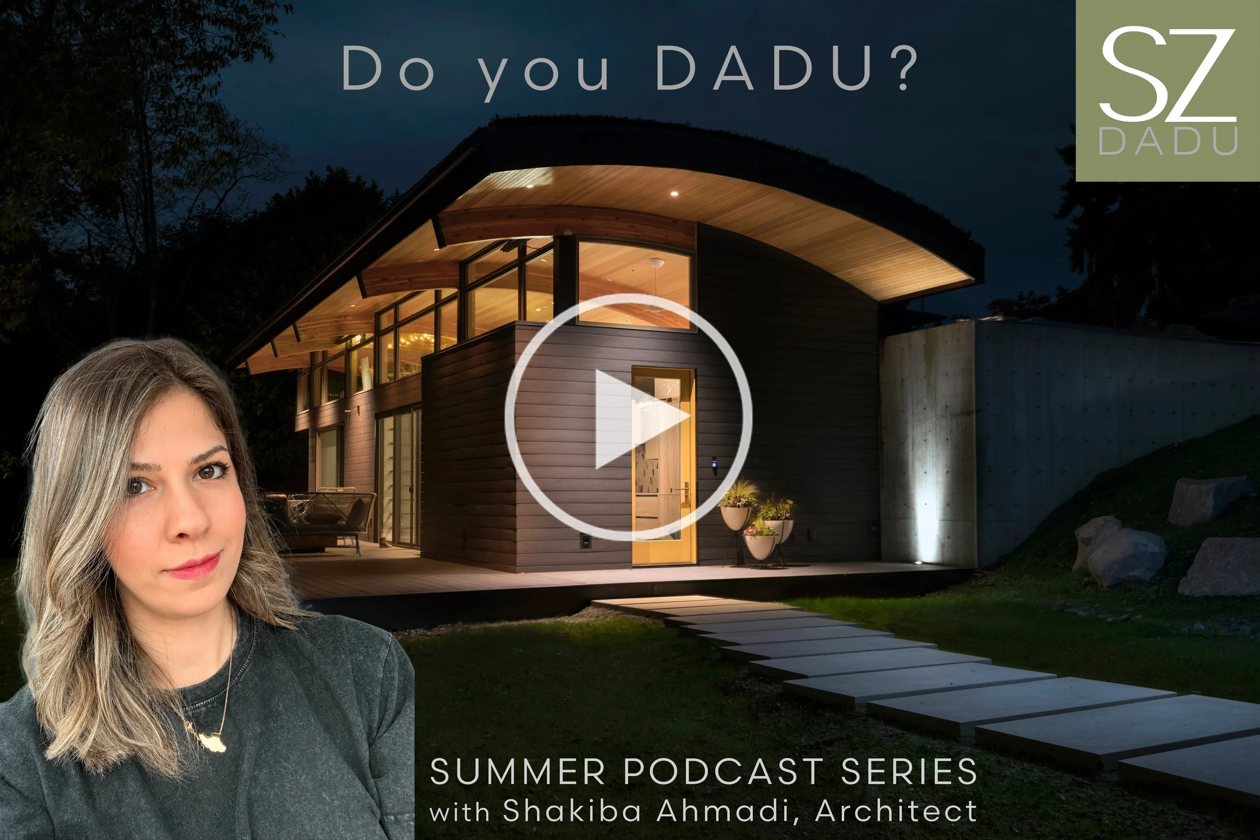 Do you DADU?  |  Podcast Series with Shakiba Ahmadi, Architect.