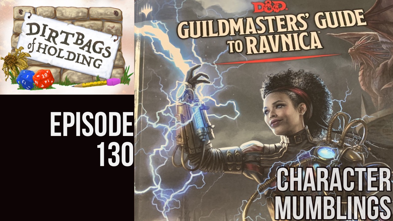 Ravnica Pt. 0 (D&amp;D5e) "Character Mumblings" - The Dirtbags of Holding #130