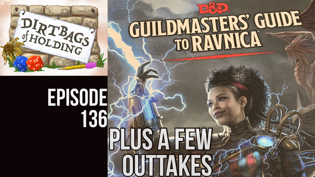 Ravnica Pt. 4 (D&amp;D5e) "Plus A Few Outtakes" - The Dirtbags of Holding #136