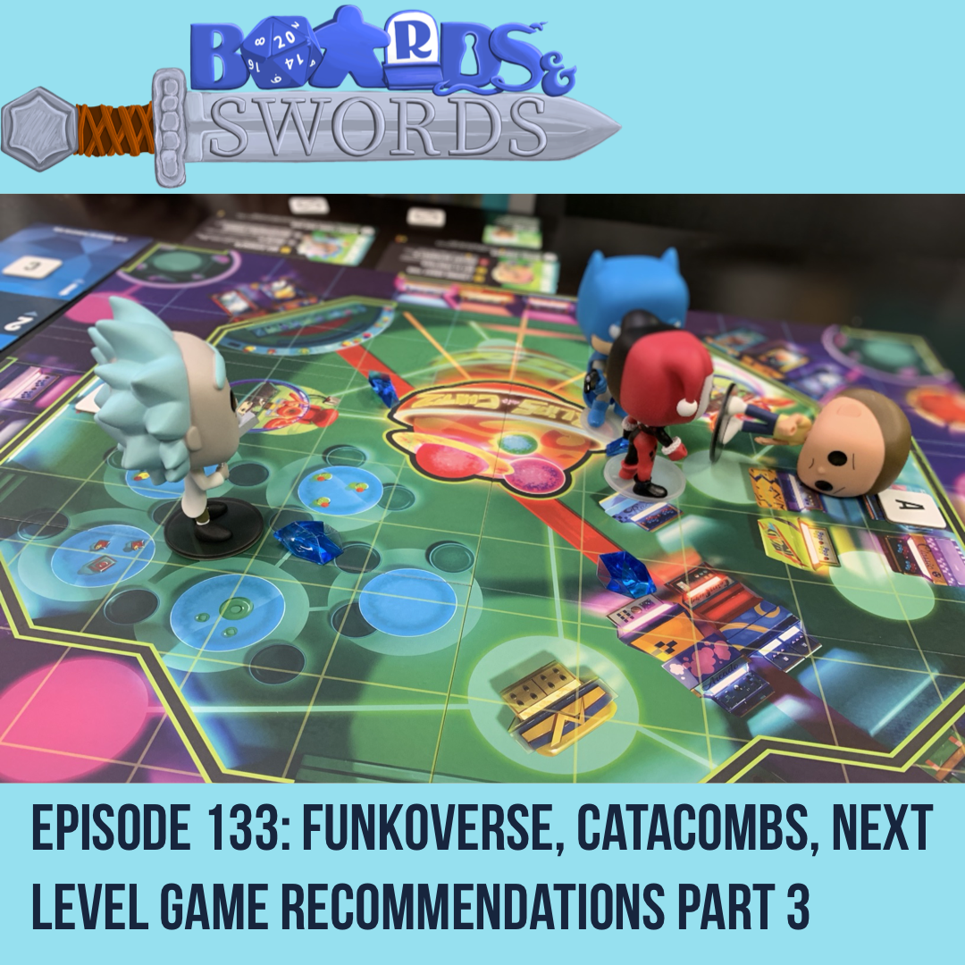 FunkoVerse, Catacombs, Next Level Game Recommendations, Part 3 - Boards &amp; Swords #133