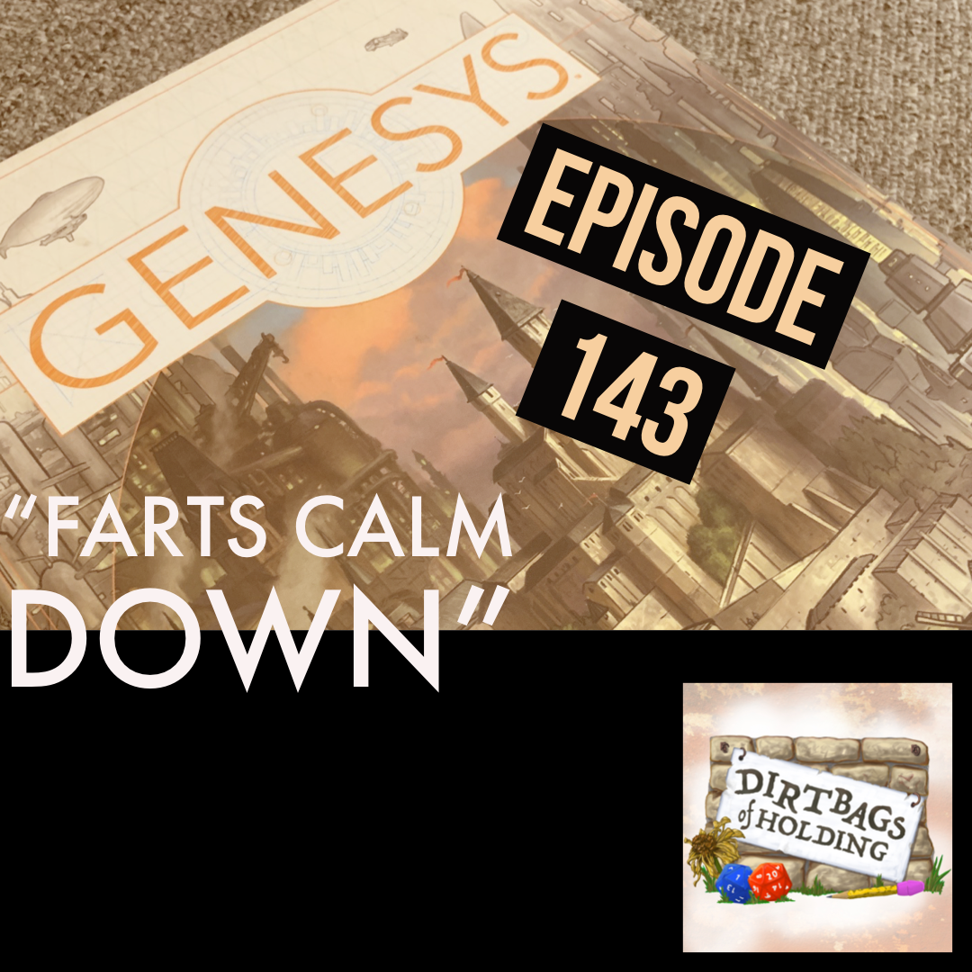 Tabula Rasa (Genesys) Pt. 2 "Farts Calm Down" - The Dirtbags of Holding #143