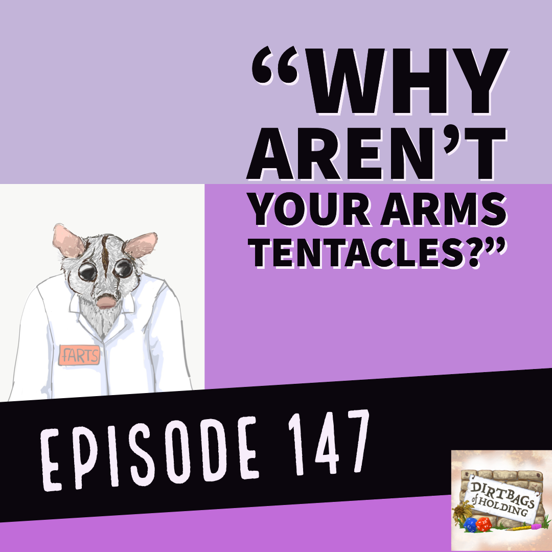 Tabula Rasa Pt. 5 "Why Aren't Your Arms Tentacles?" - The Dirtbags of Holding #147