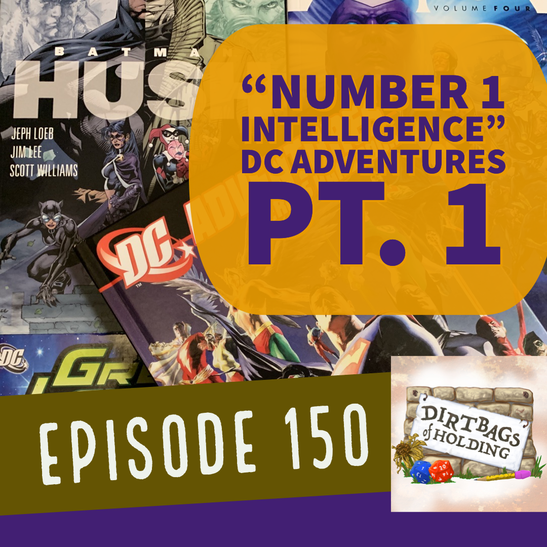 DC Adventures Pt. 1: "Number 1 Intelligence" - The Dirtbags of Holding #150
