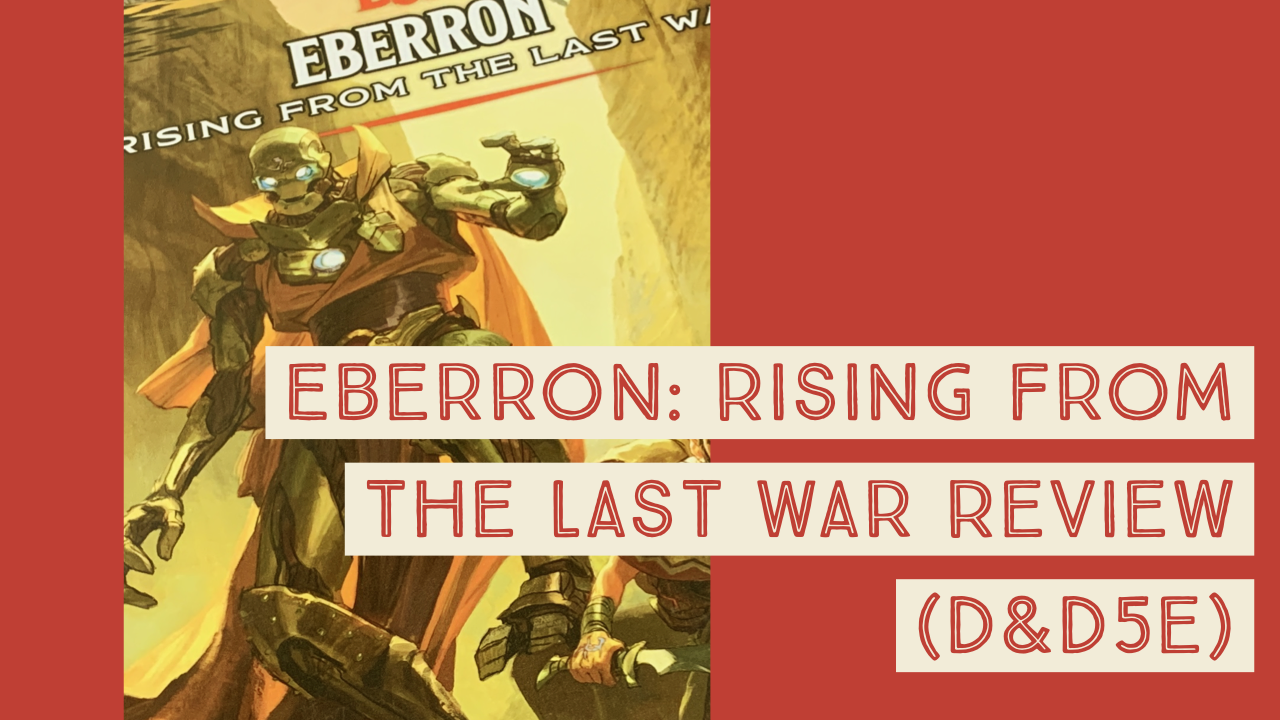 You Got Your Iron Man in My D&amp;D! (Eberron: Rising from the Last War Review)