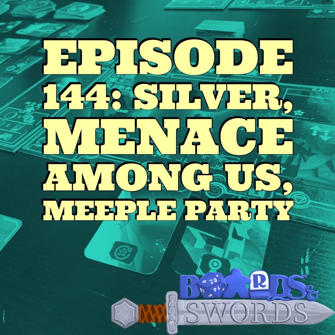 Silver, Menace Among Us, Meeple Party - Boards &amp; Swords #144