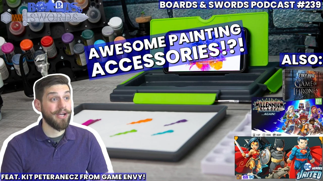 Envying These Painting Accessories with Kit Peteranecz from Game Envy - Boards & Swords #239