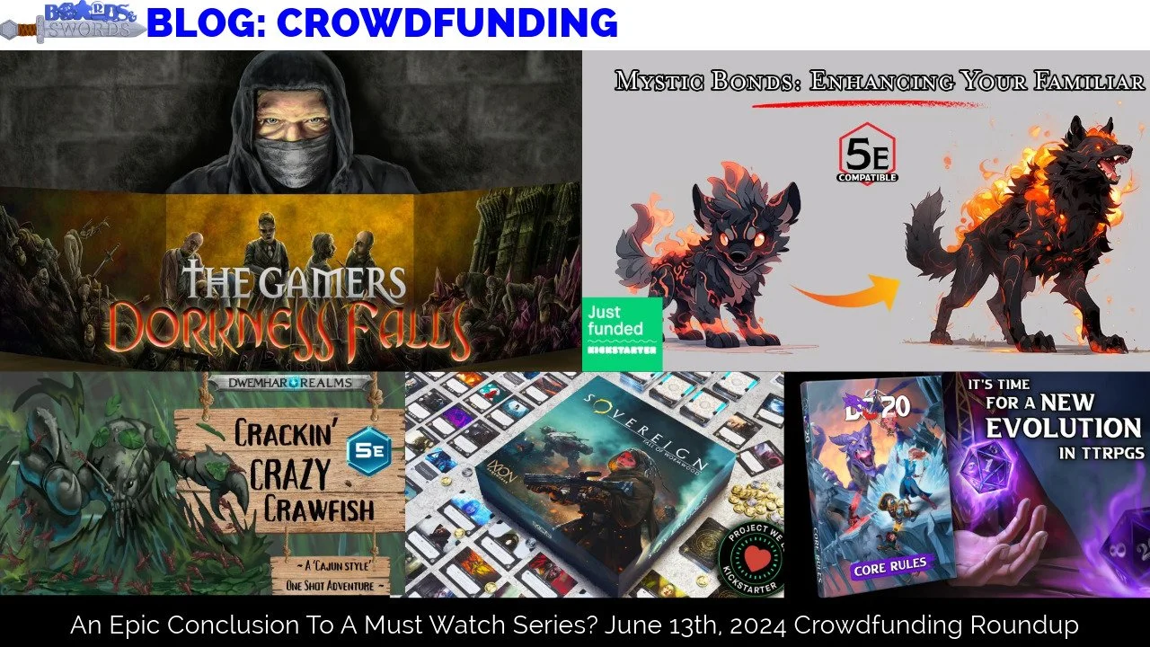An Epic Conclusion To A Must Watch Series? June 13th, 2024 Crowdfunding Roundup