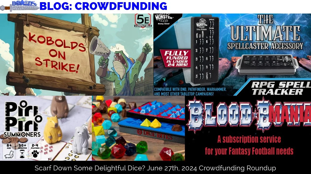 Scarf Down Some Delightful Dice? June 27th, 2024 Crowdfunding Roundup