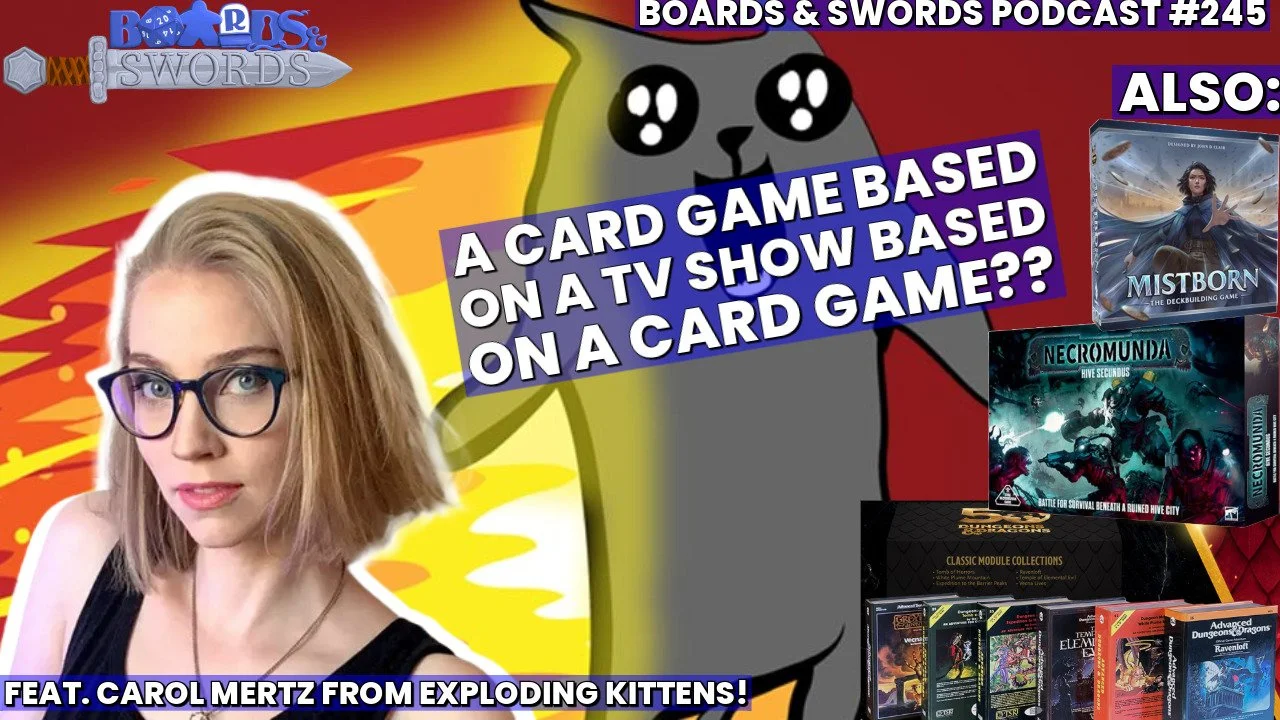 Why Are We Like This with Carol Mertz from Exploding Kittens - Boards & Swords #245