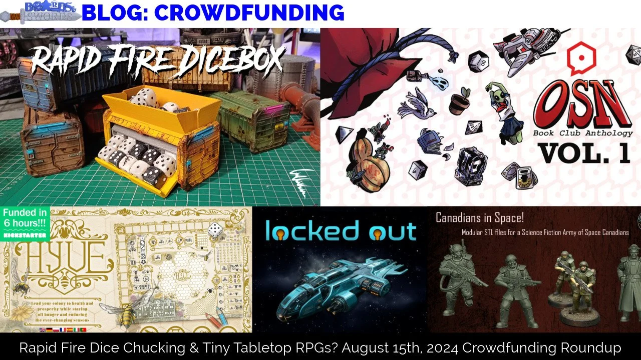 Rapid Fire Dice Chucking & Tiny Tabletop RPGs? August 15th, 2024 Crowdfunding Roundup