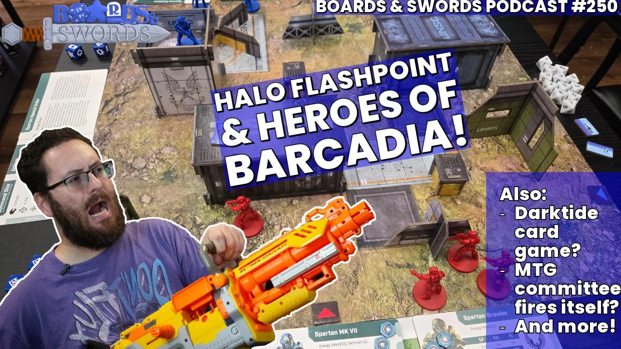 Halo: Flashpoint, Heroes of Barcadia and A News-a-palooza! - Boards & Swords #250