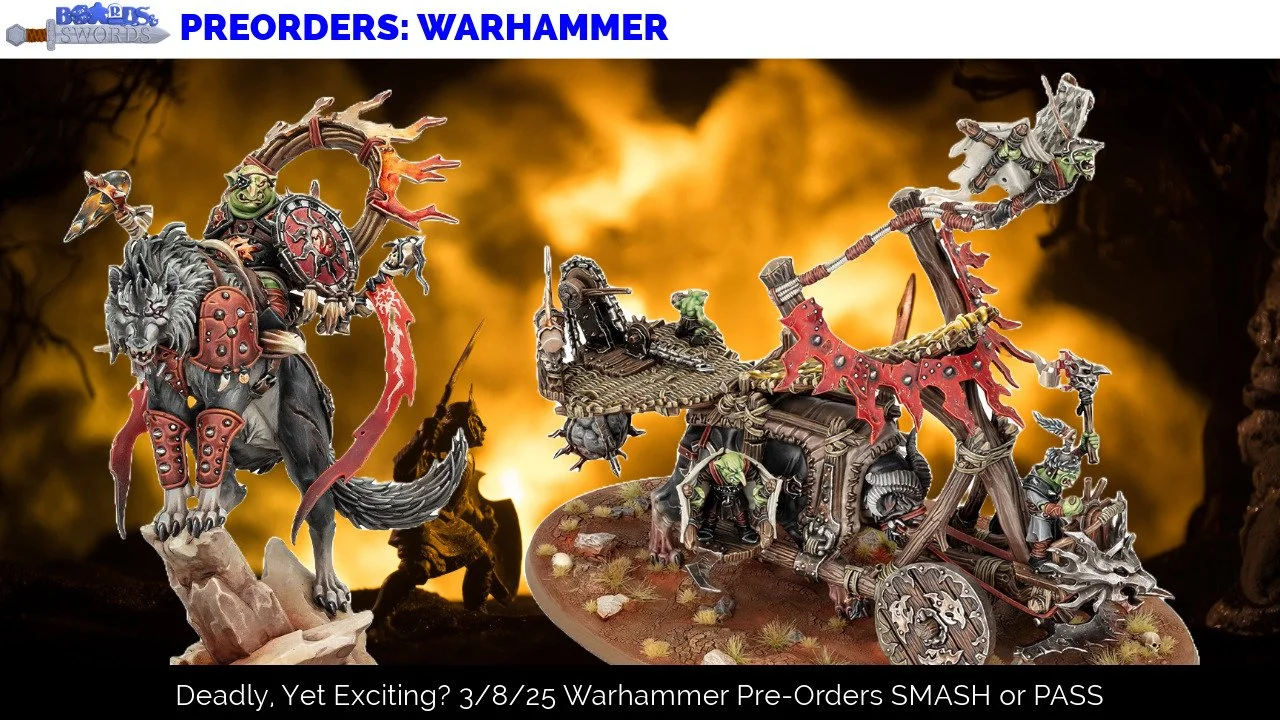 Deadly, Yet Exciting? 3/8/25 Warhammer Pre-Orders SMASH or PASS