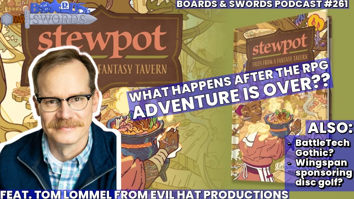 Stewing On Our Abyssal Fate with Tom Lommel from Evil Hat - Boards & Swords #261