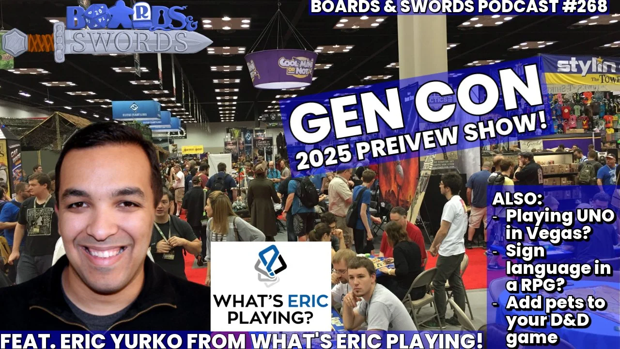 What's Eric Looking Forward To At Gen Con 2025 with Eric Yurko - Boards & Swords #268