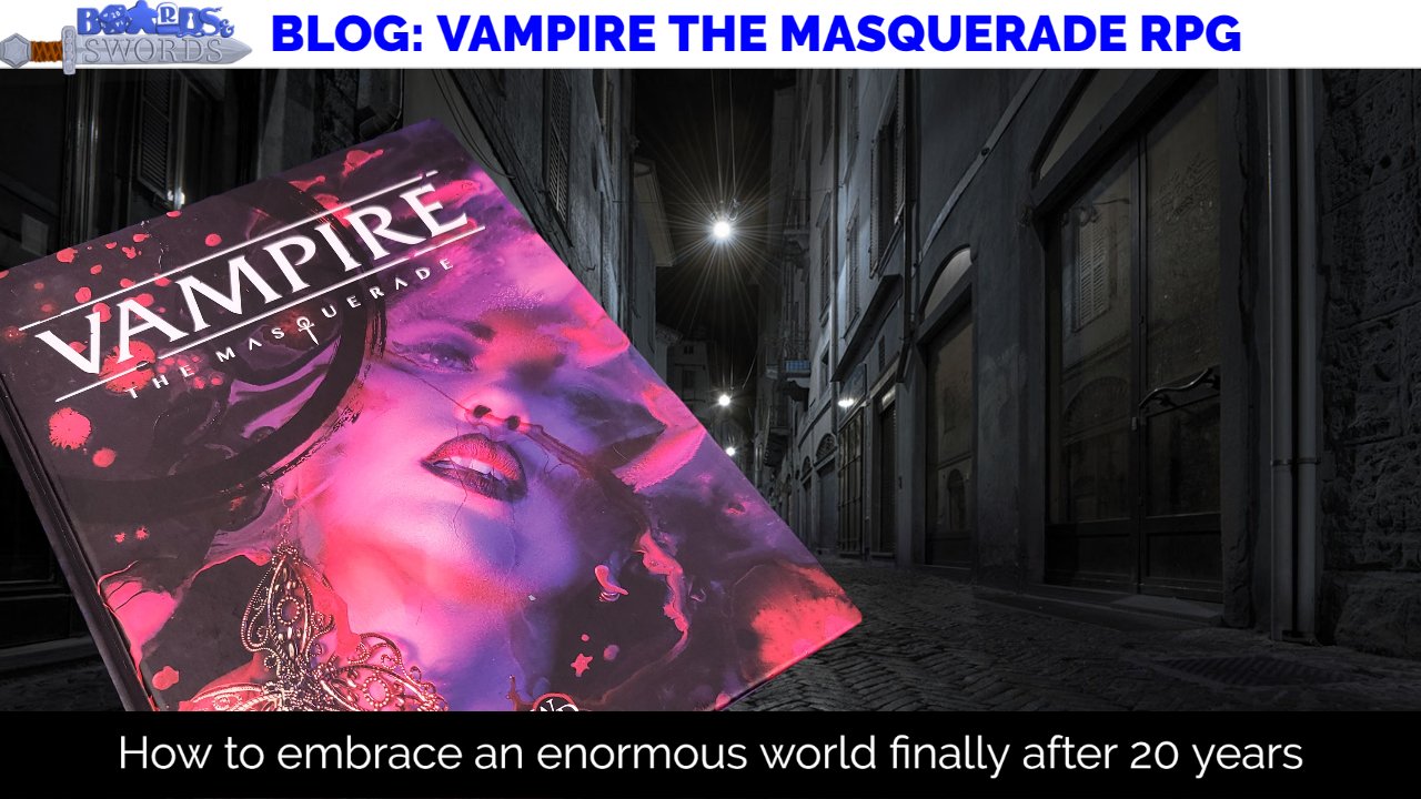 Vampire The Masquerade: How to embrace an enormous world finally after 20  years — Boards & Swords