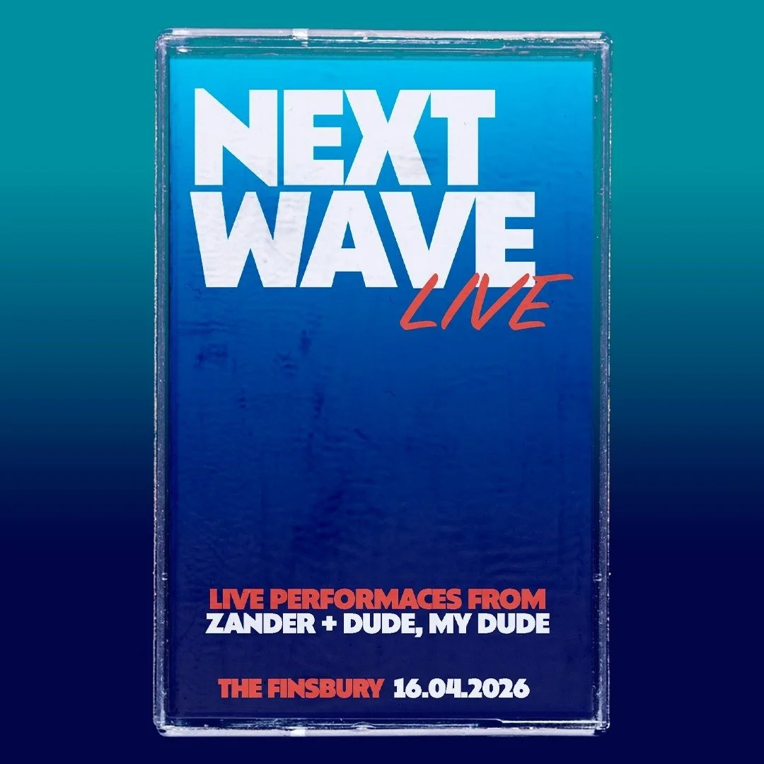 Next Wave Live Presents: ZANDER &amp; DUDE, MY DUDE
