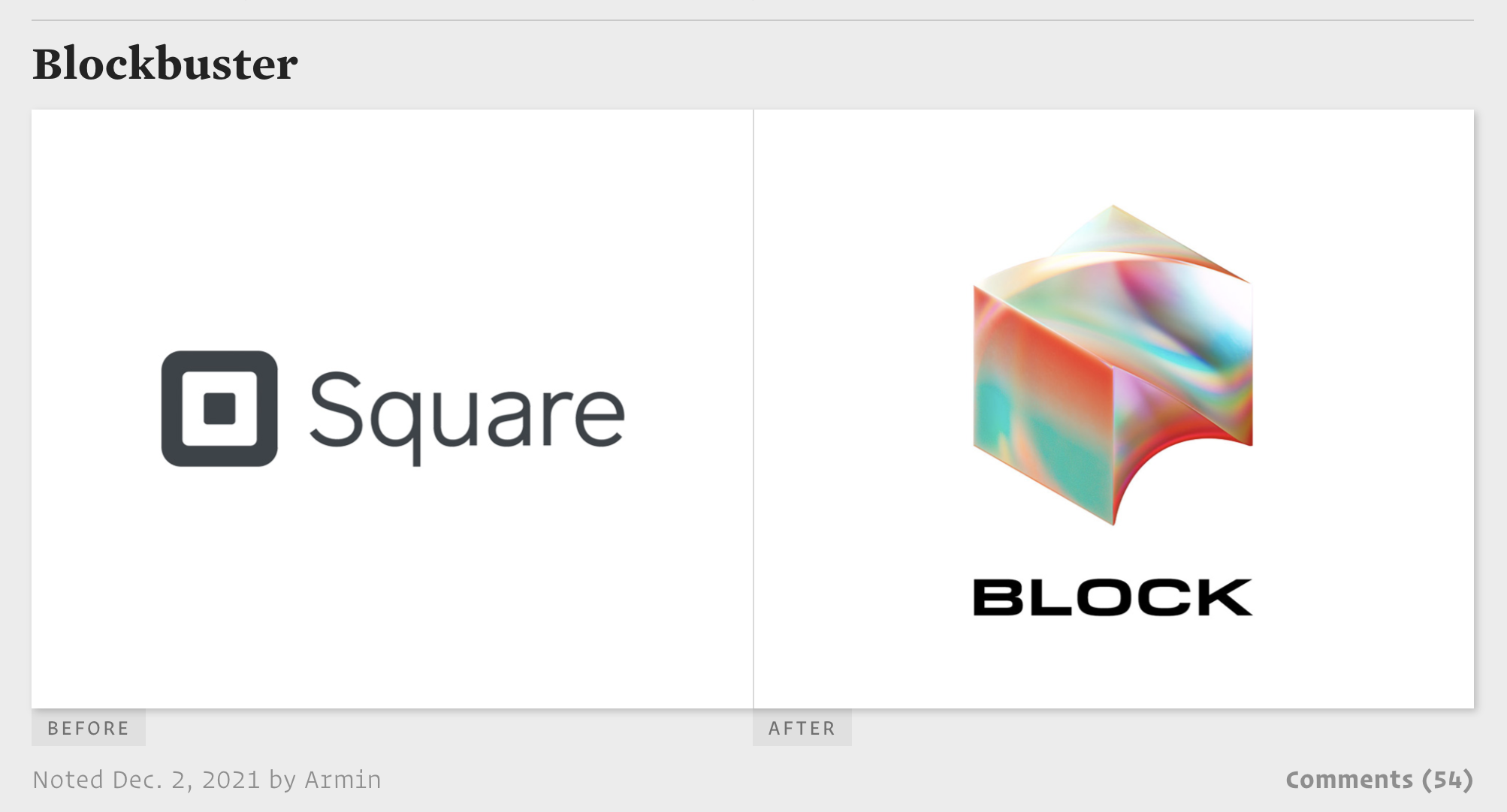  “I think what we are witnessing is the start of the next trend in logo design as other tech companies that look up to a company like Squa… er… Block, try to emulate it.” - Armin Vit, Brand New 