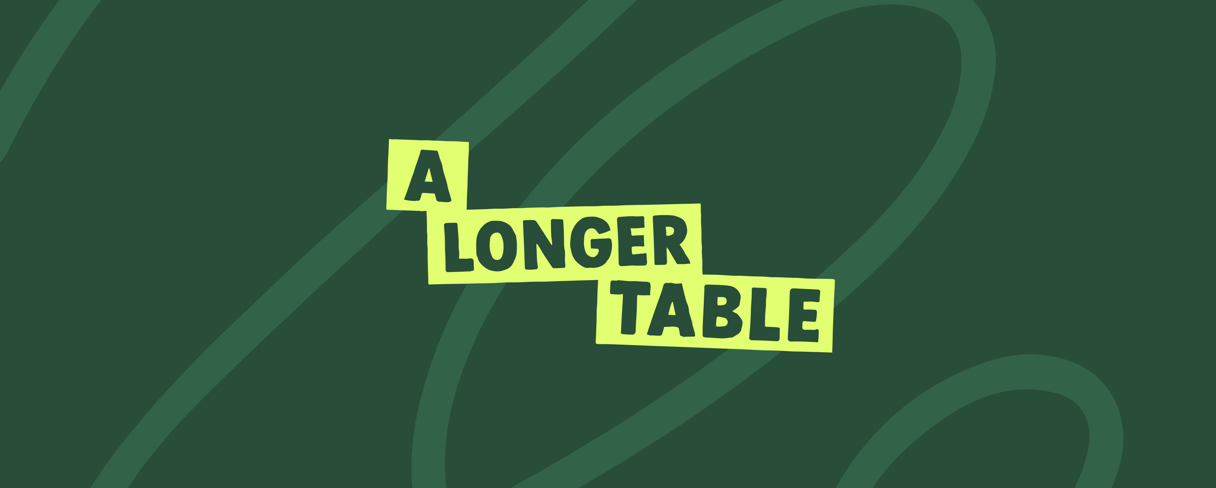 A Longer Table