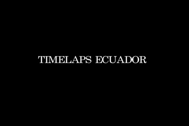 TIMELAPSE ECUADOR