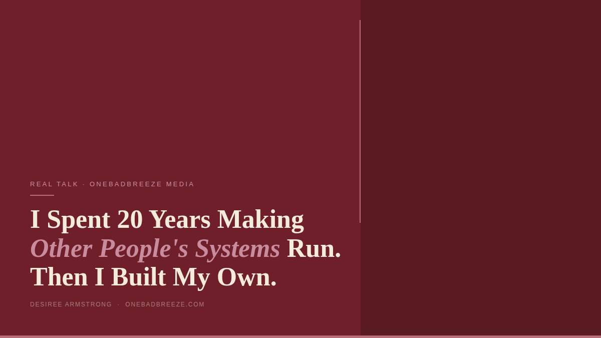 I Spent 20 Years Making Other People's Systems Run. Then I Built My Own.