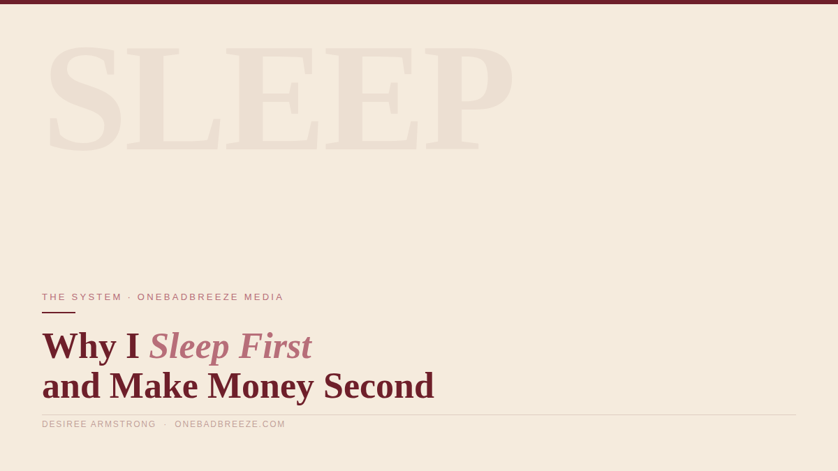 Why I Sleep First and Make Money Second
