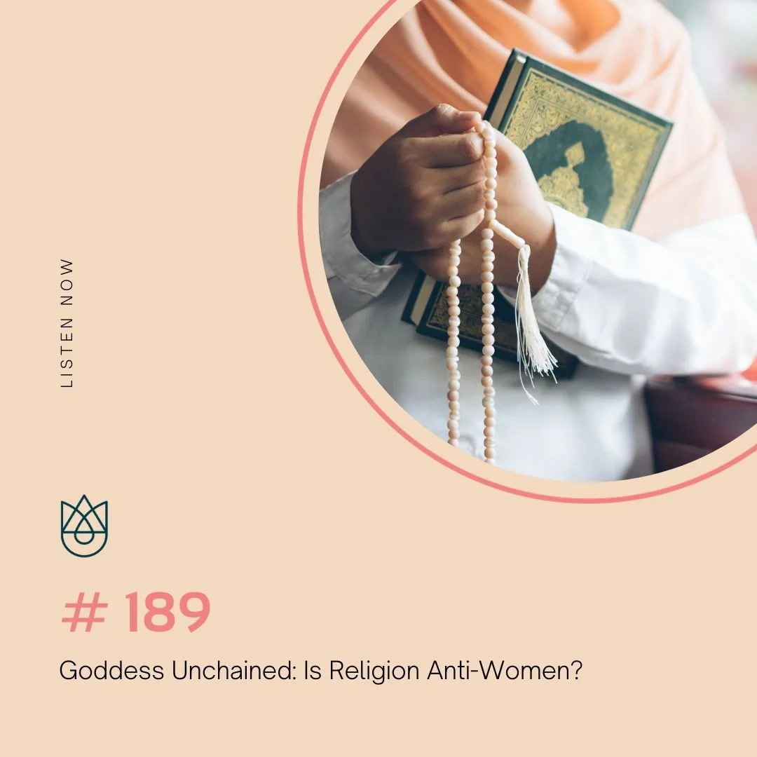 Goddess Unchained: Is Religion Anti-Women?