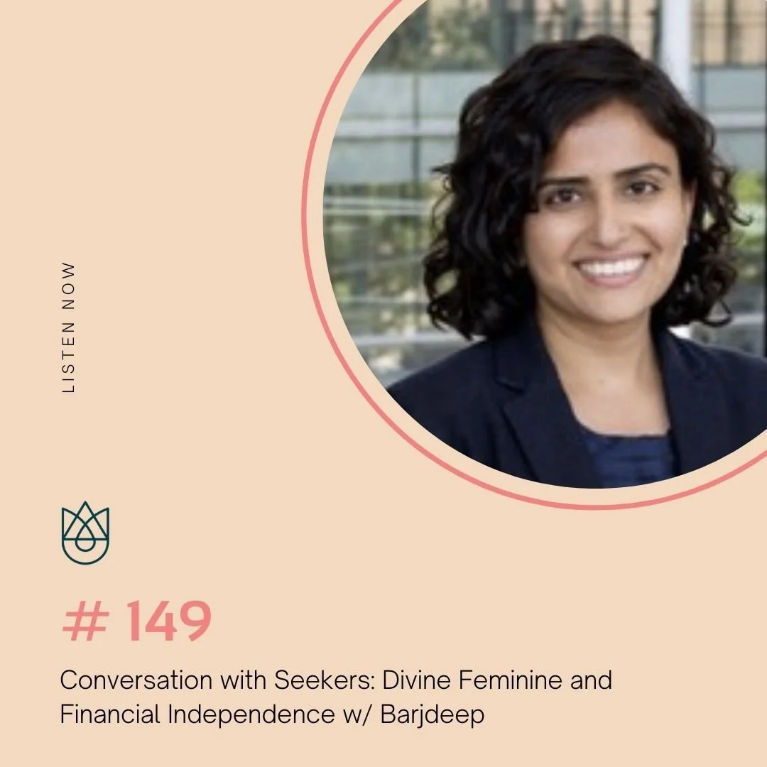 Conversation with Seekers: Divine Feminine and Financial Independence w/ Barjdeep
