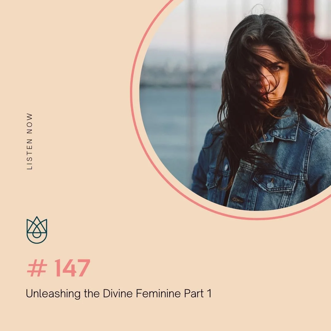 Unleashing the Divine Feminine Part 1