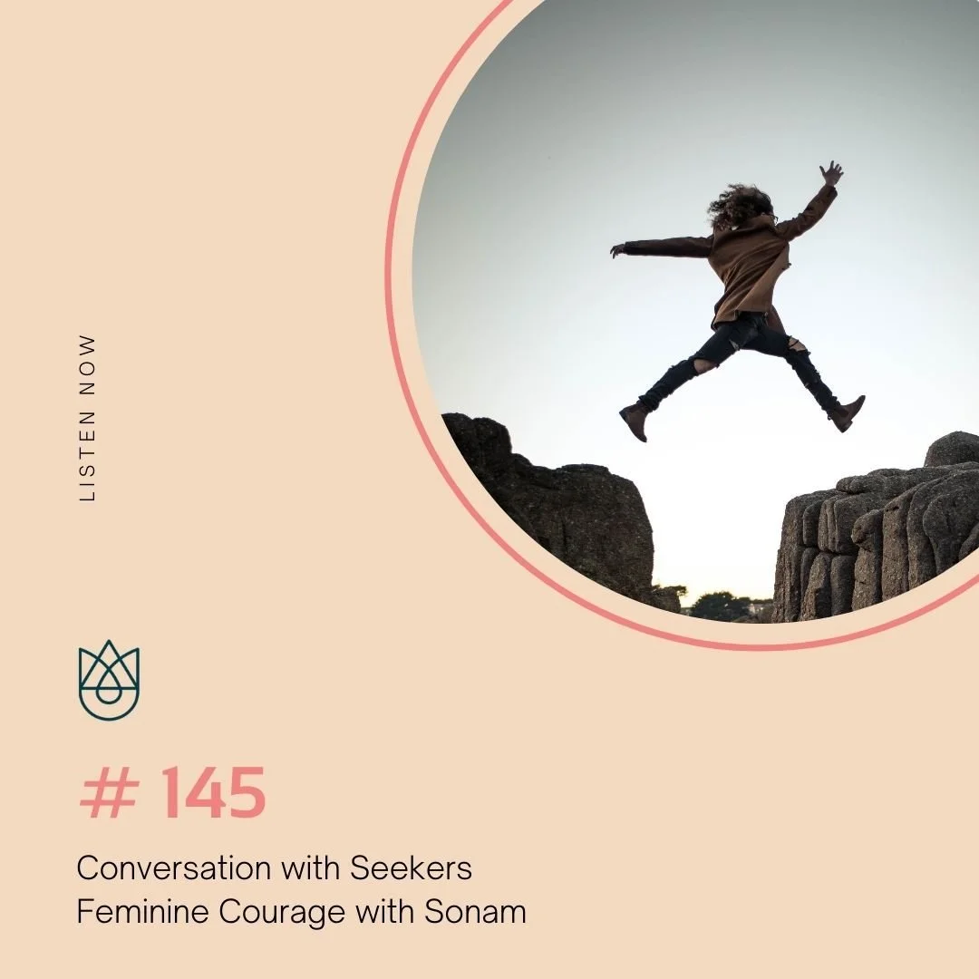 Conversation with Seekers - Feminine Courage with Sonam