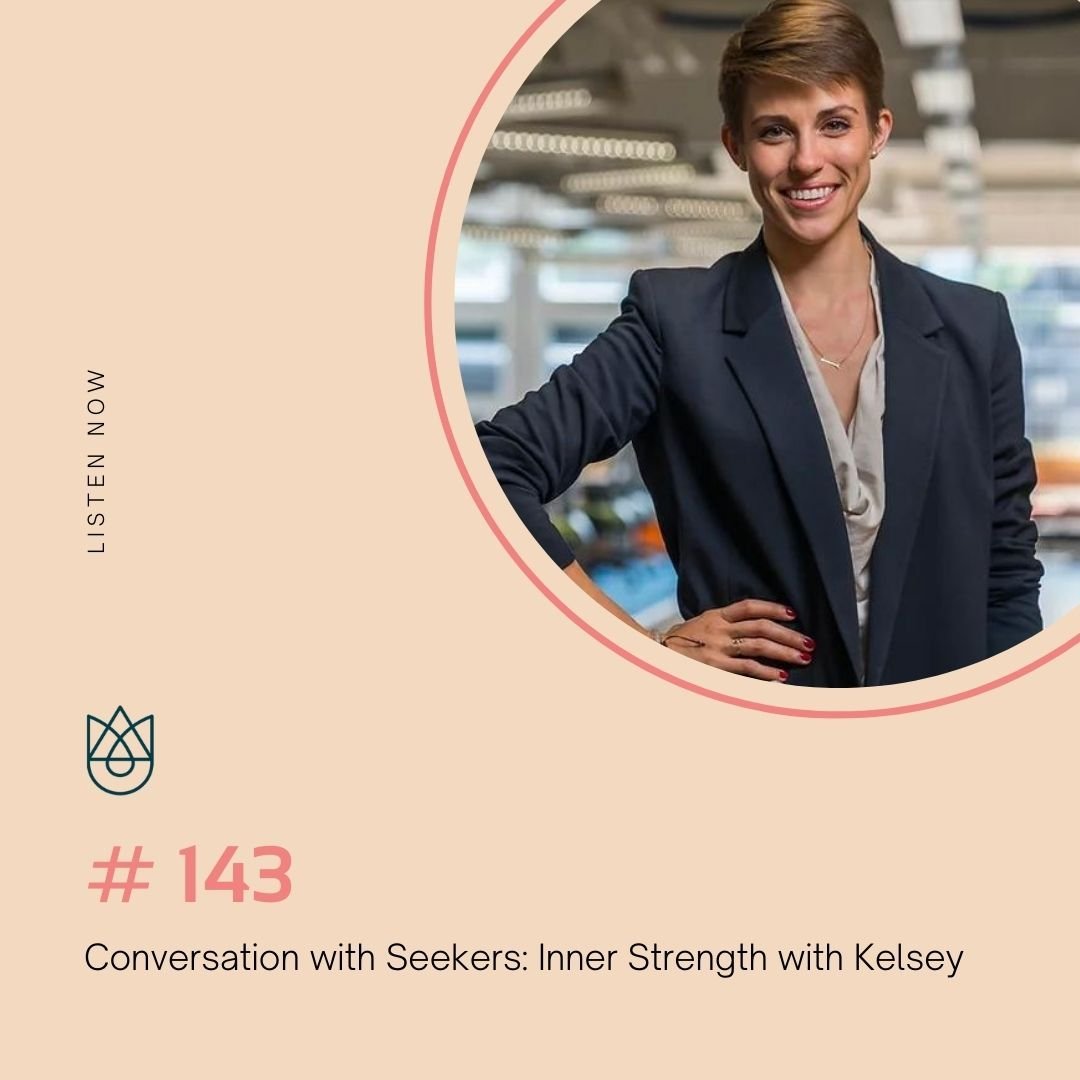 Conversation with Seekers: Inner Strength with Kelsey