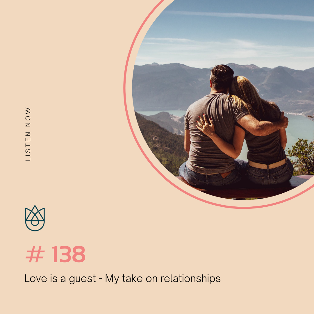 Love is a guest - My take on relationships