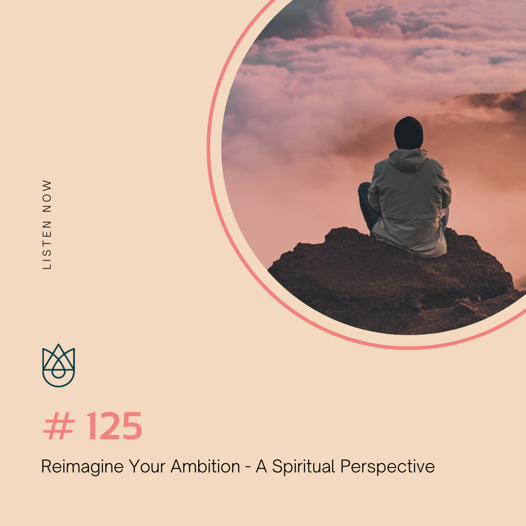 Reimagine Your Ambition - A Spiritual Perspective