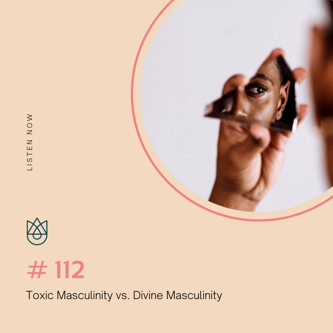 Toxic Masculinity vs. Divine Masculinity