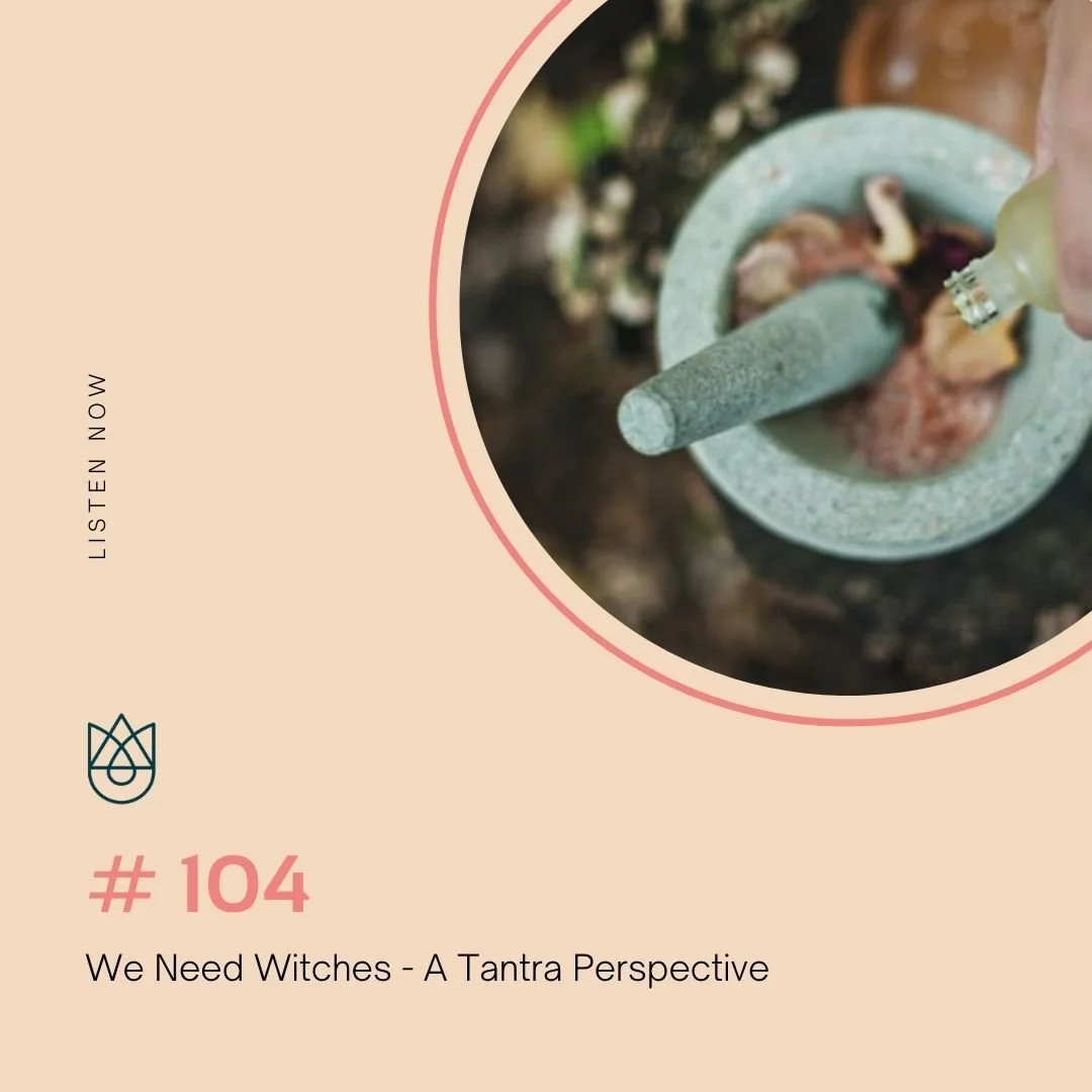 We Need Witches - A Tantra Perspective