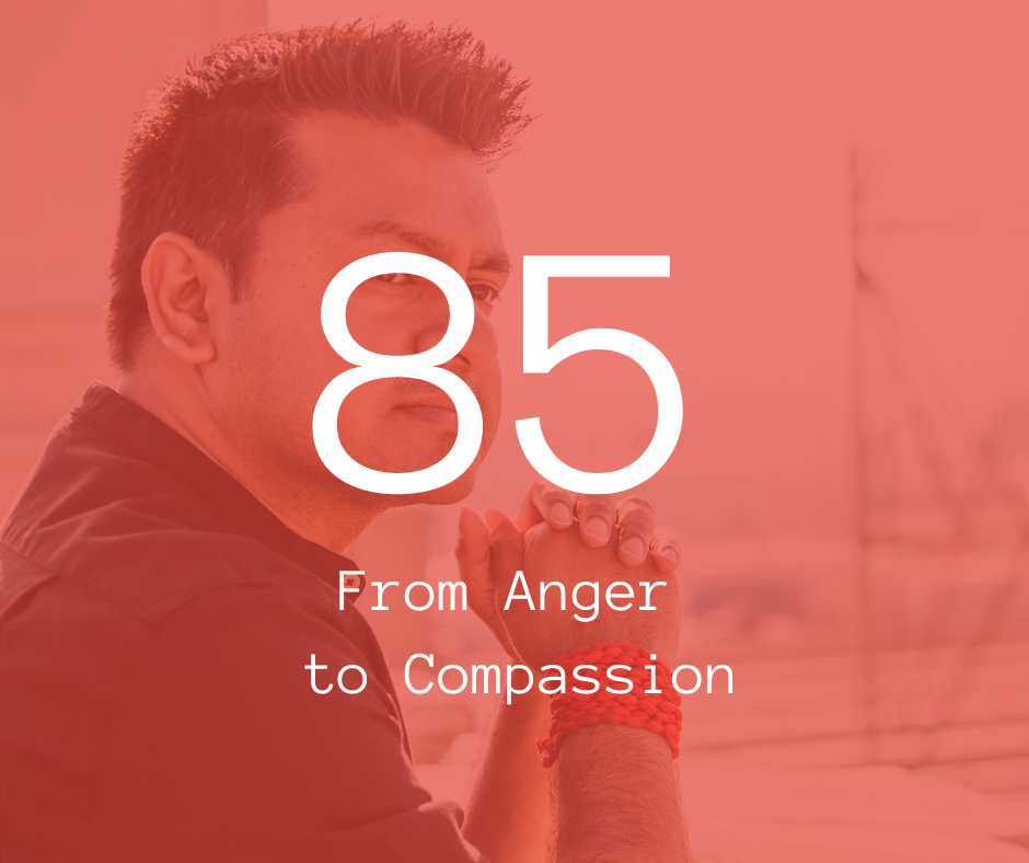 85. From Anger to Compassion