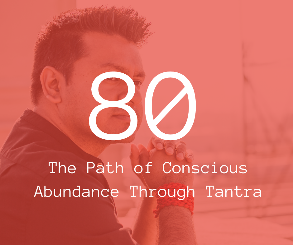 80. The Path of Conscious Abundance Through Tantra