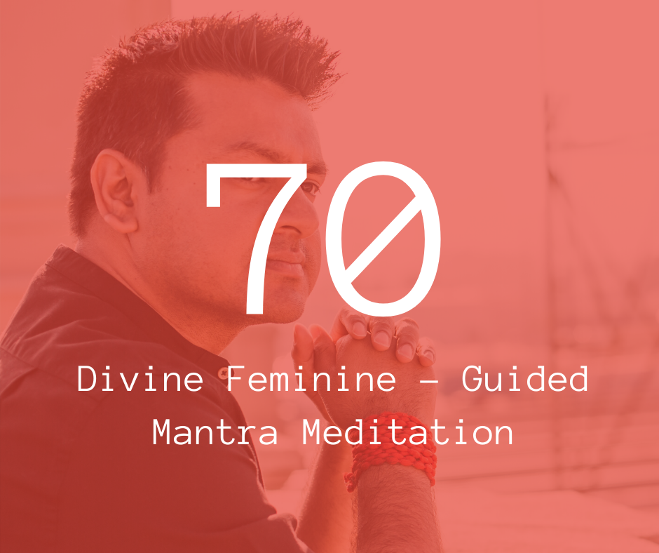 70. Divine Feminine - Guided Mantra Meditation