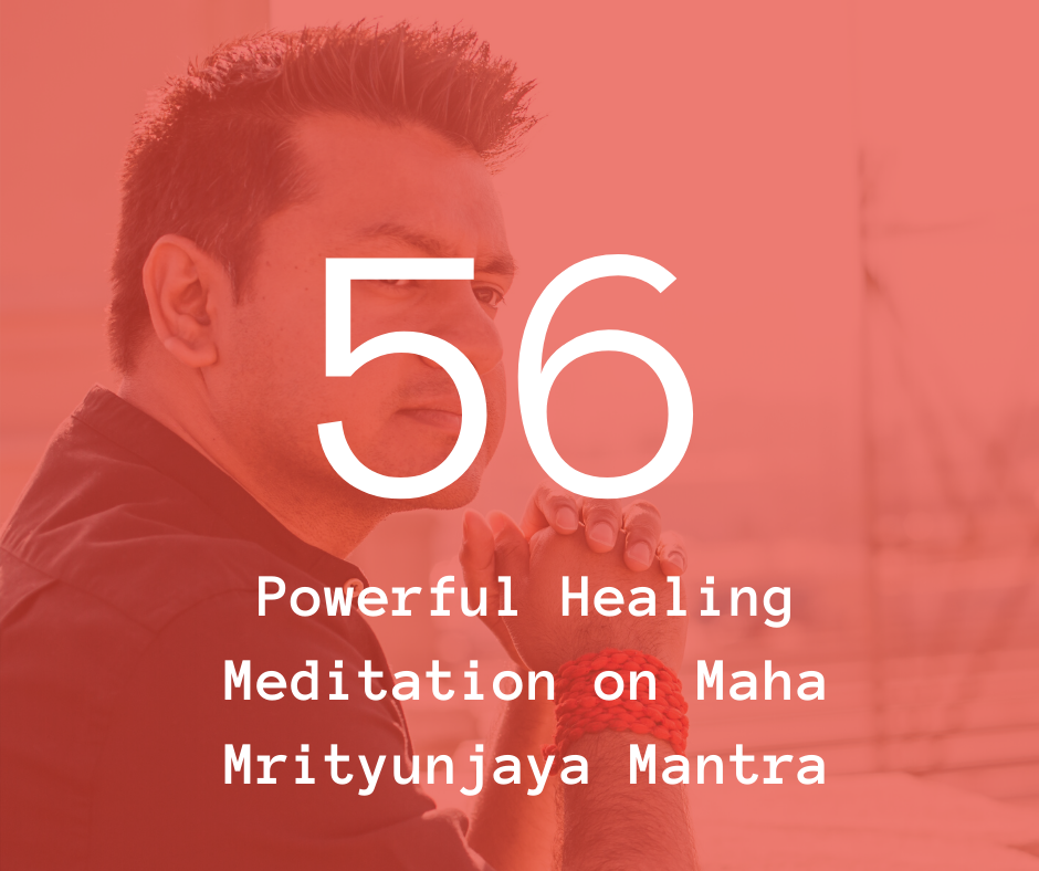 56. Powerful Healing Meditation on Maha Mrityunjaya Mantra