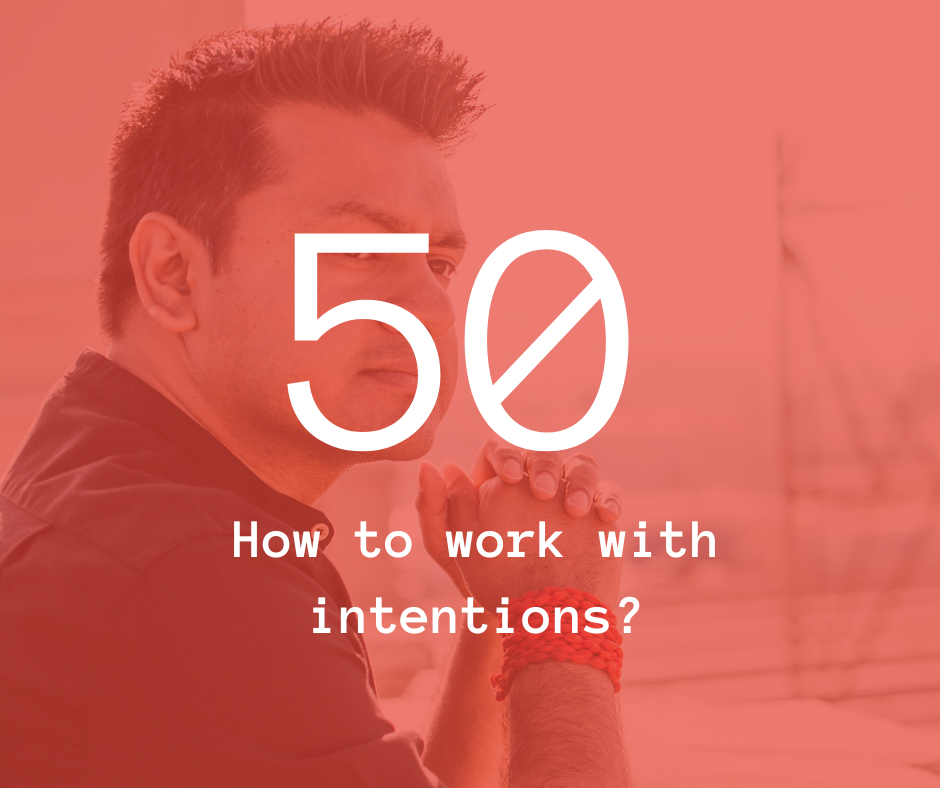 50. How to work with intentions?
