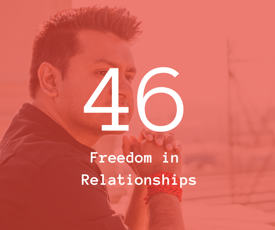 46. Freedom in Relationships