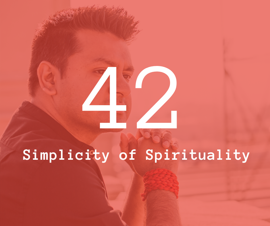 42. Simplicity of Spirituality