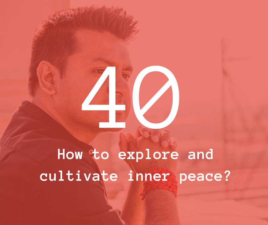 40. How to explore and cultivate inner peace?