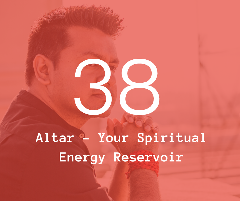 38. Altar - Your Spiritual Energy Reservoir