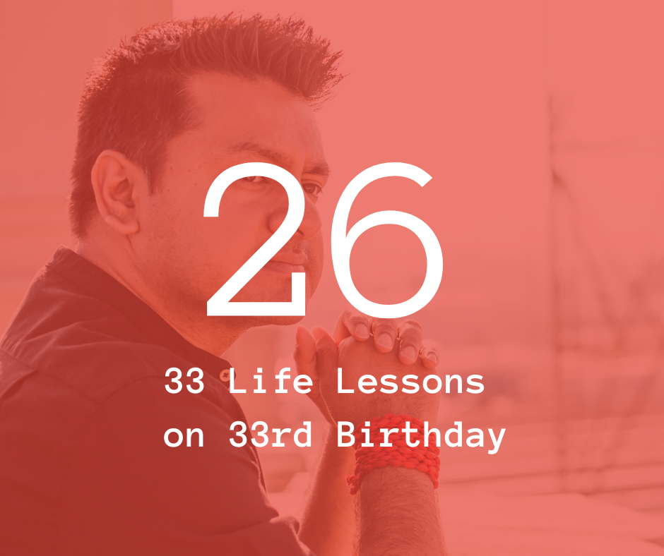 26. 33 Life Lessons on 33rd Birthday
