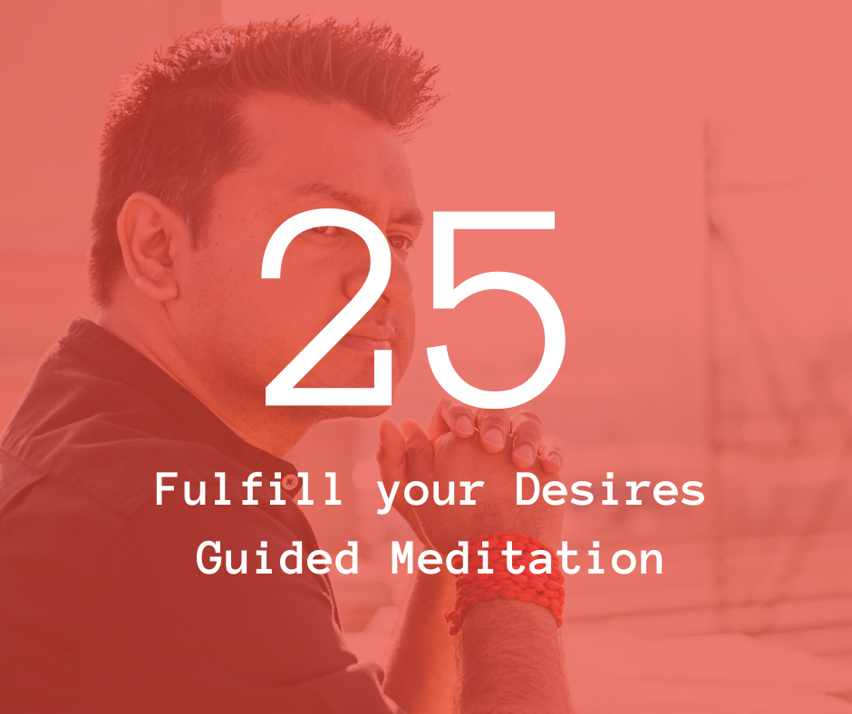 25. Fulfill your Desires - Guided Meditation