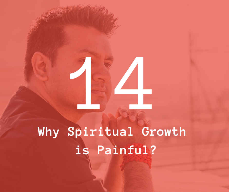 14. Why Spiritual Growth is Painful?