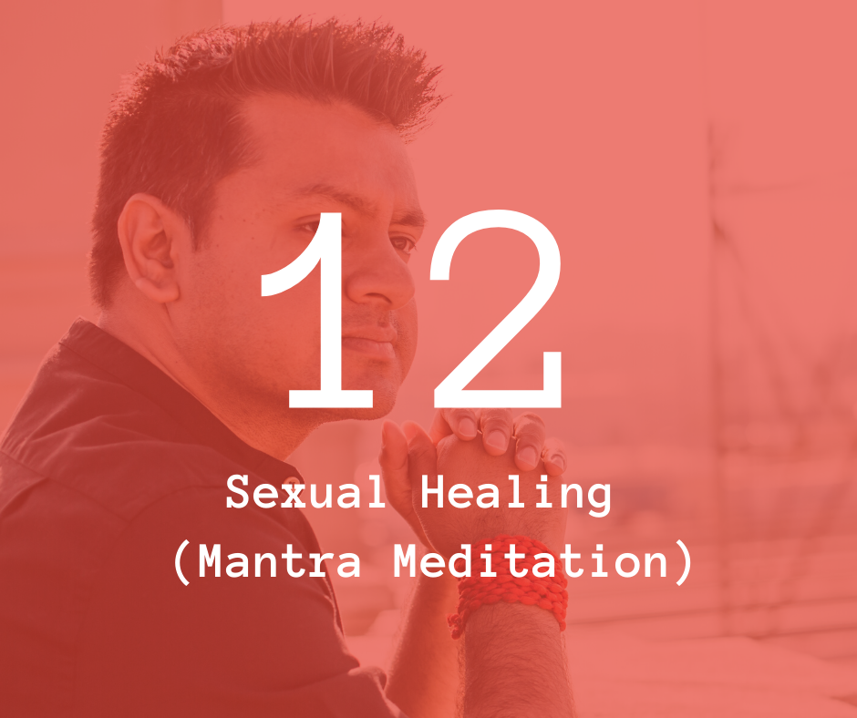 12. Sexual Healing (Mantra Meditation)